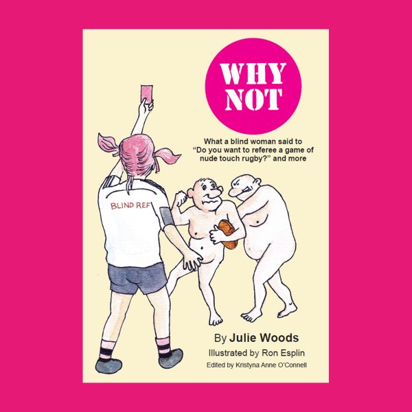 Why not – what a blind woman said to "Do you want to referee a game of nude touch rugby?" and more!